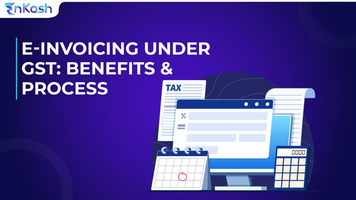 E-invoicing under GST: Benefits and Process