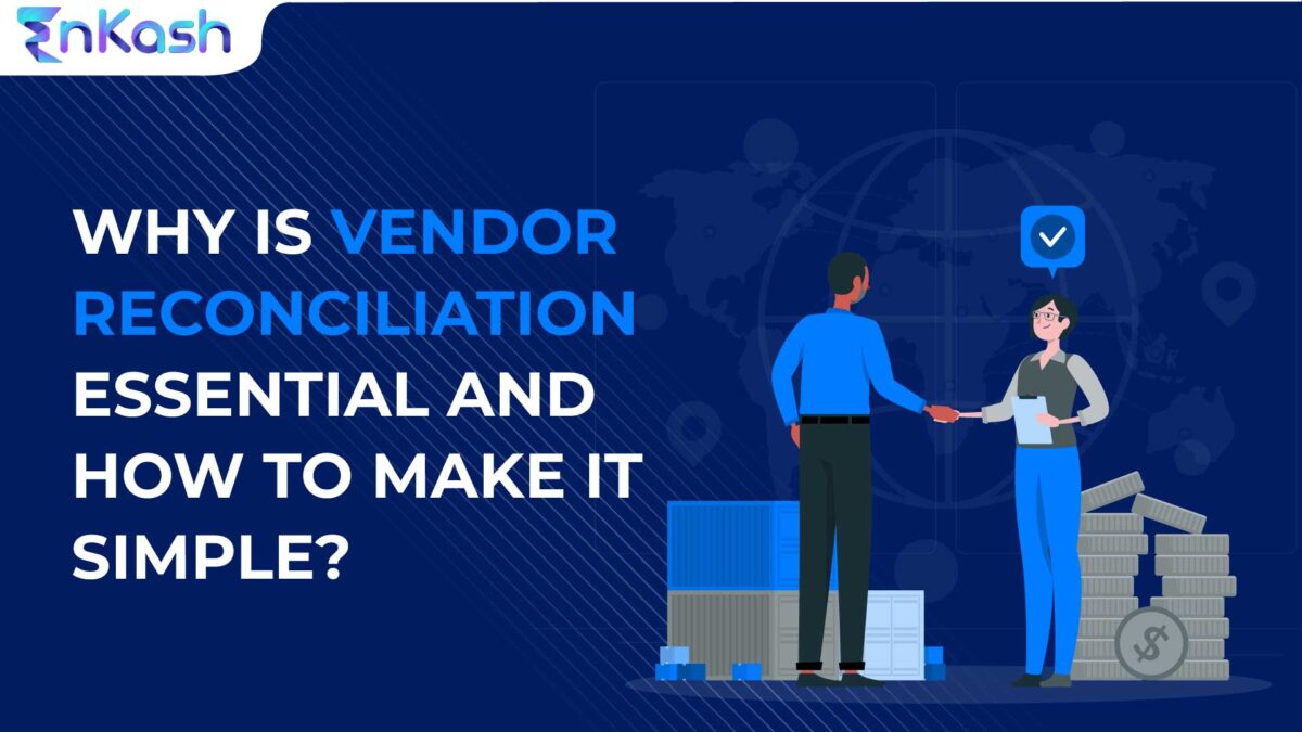 Why Is Vendor Reconciliation Essential and How to Make It Simple?